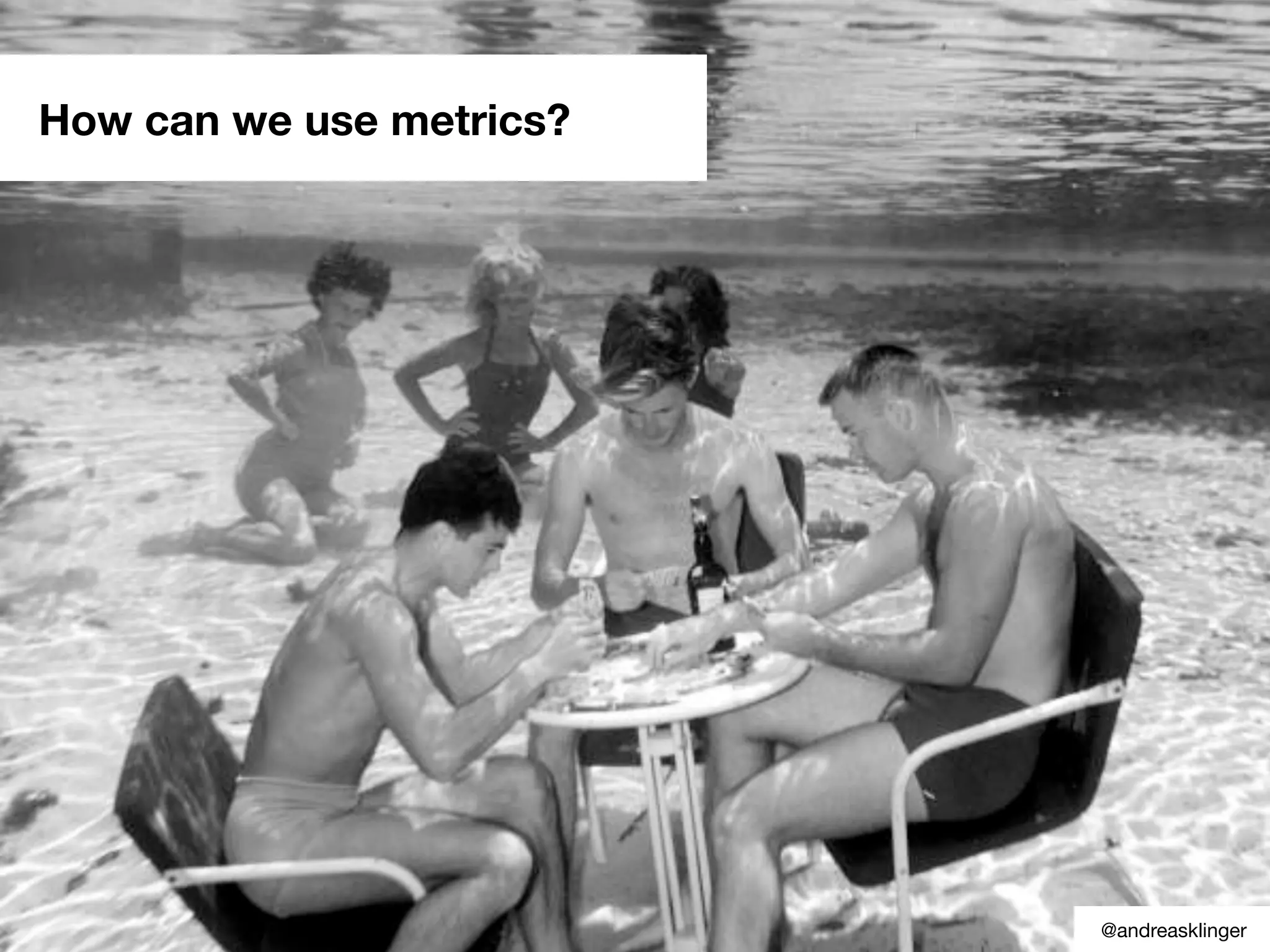 How can we use metrics?
@andreasklinger
 