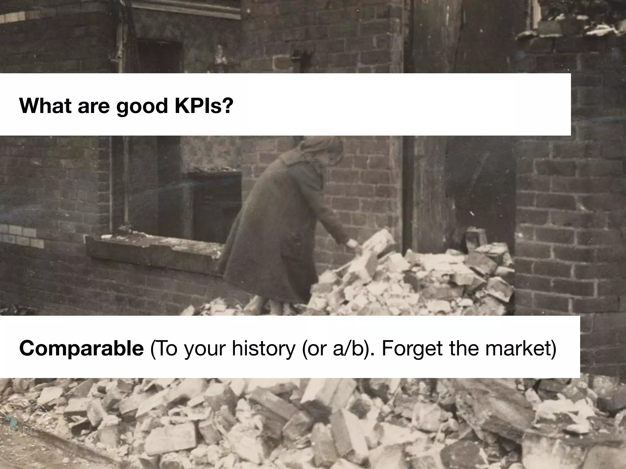 #scb13 – @andreasklinger
Framework: AARRR
Comparable (To your history (or a/b). Forget the market)
What are good KPIs?
 