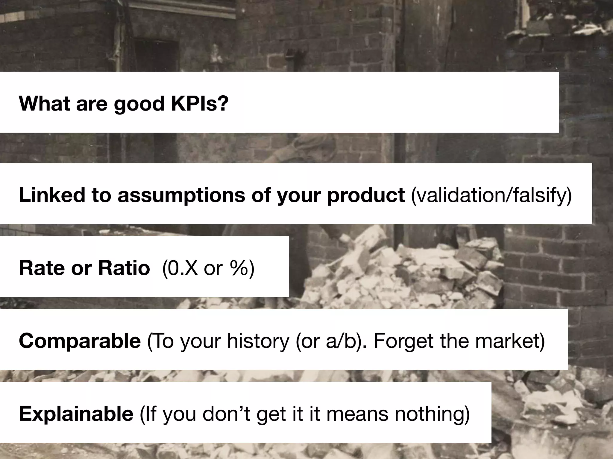 #scb13 – @andreasklinger
Framework: AARRR
Explainable (If you don’t get it it means nothing)
What are good KPIs?
Linked to assumptions of your product (validation/falsify)
Rate or Ratio (0.X or %)
Comparable (To your history (or a/b). Forget the market)
 