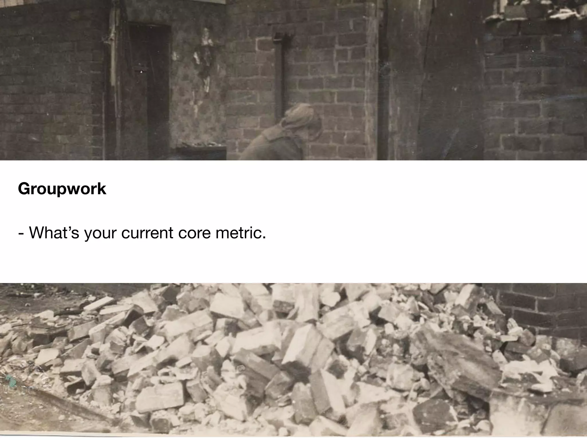 #scb13 – @andreasklinger
Framework: AARRR
Groupwork
- What’s your current core metric.
 