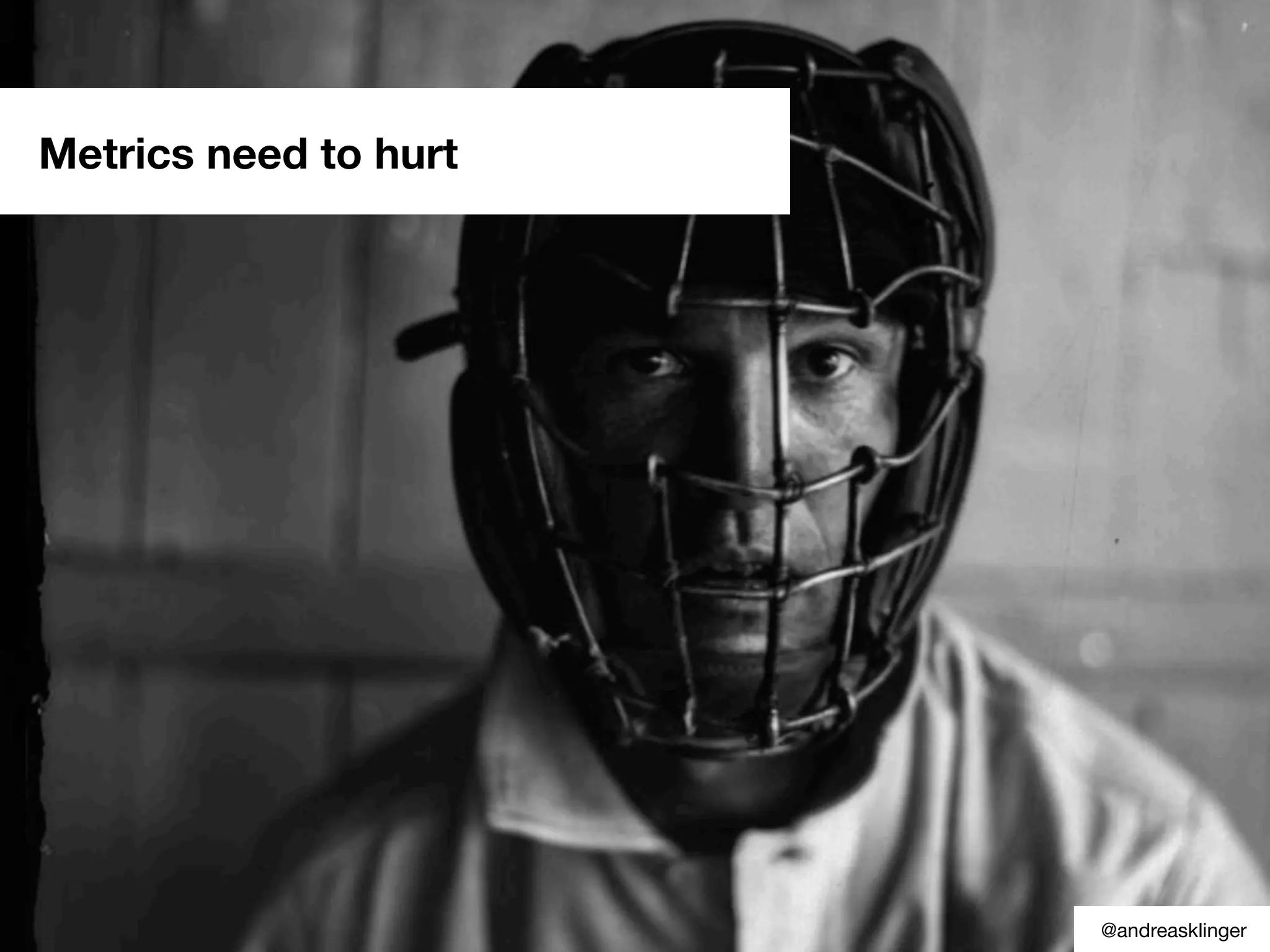 Metrics need to hurt
@andreasklinger
 