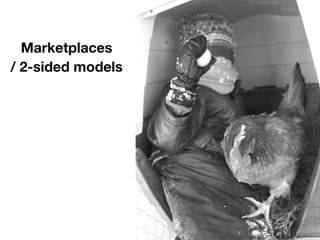 Marketplaces
/ 2-sided models
 
