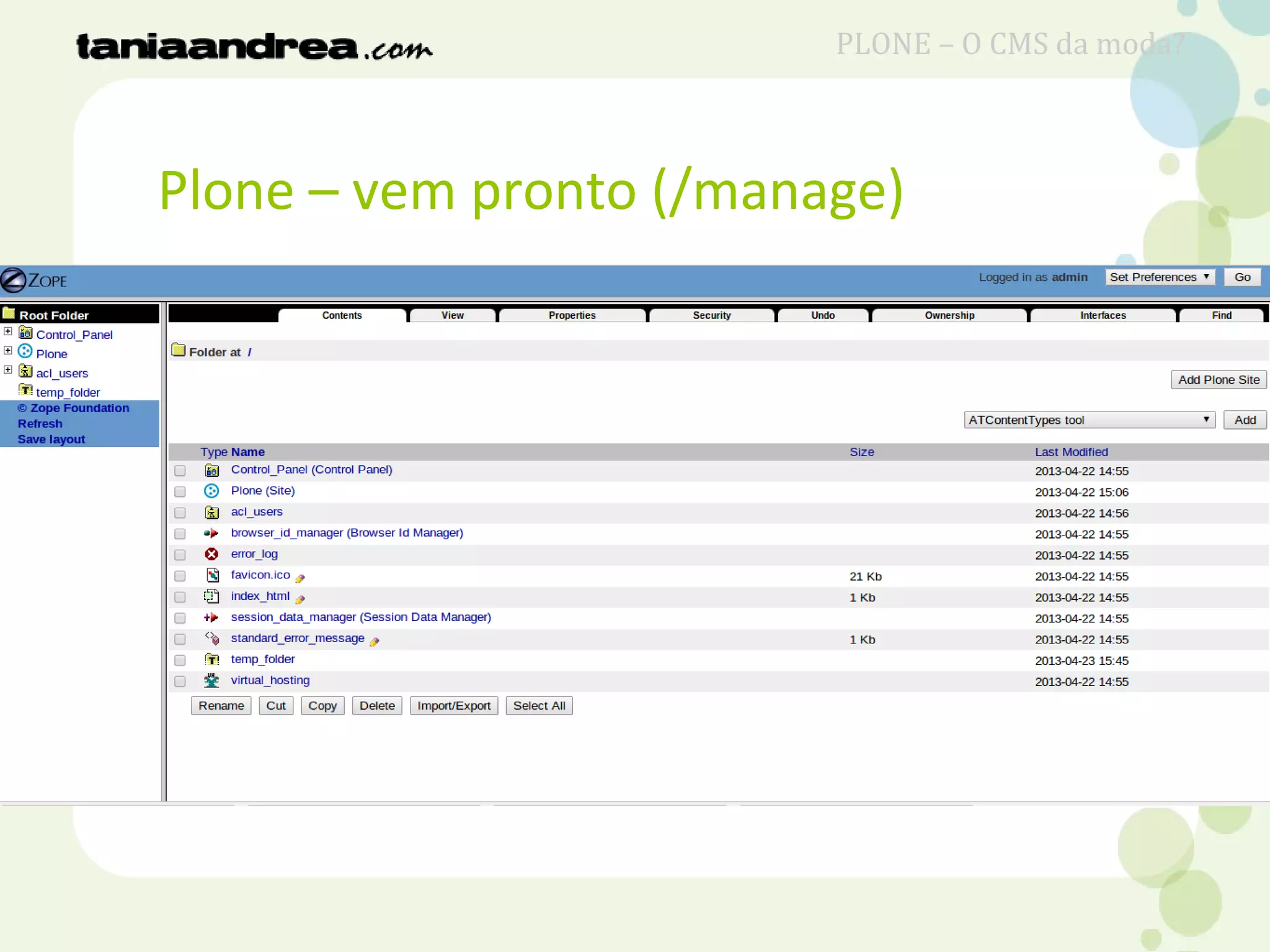 Plone – vem pronto (/manage)
PLONE – O CMS da moda?
 