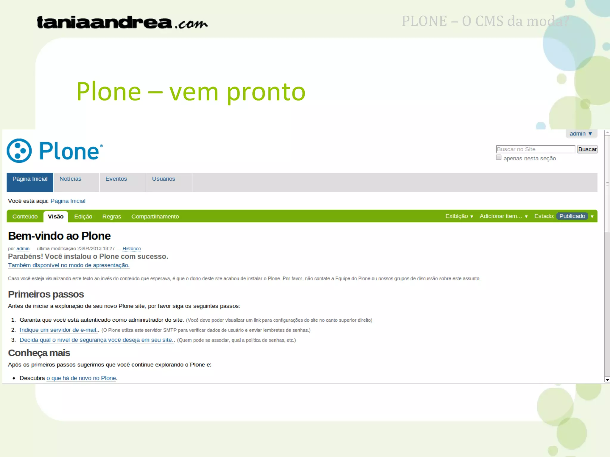 Plone – vem pronto
PLONE – O CMS da moda?
 