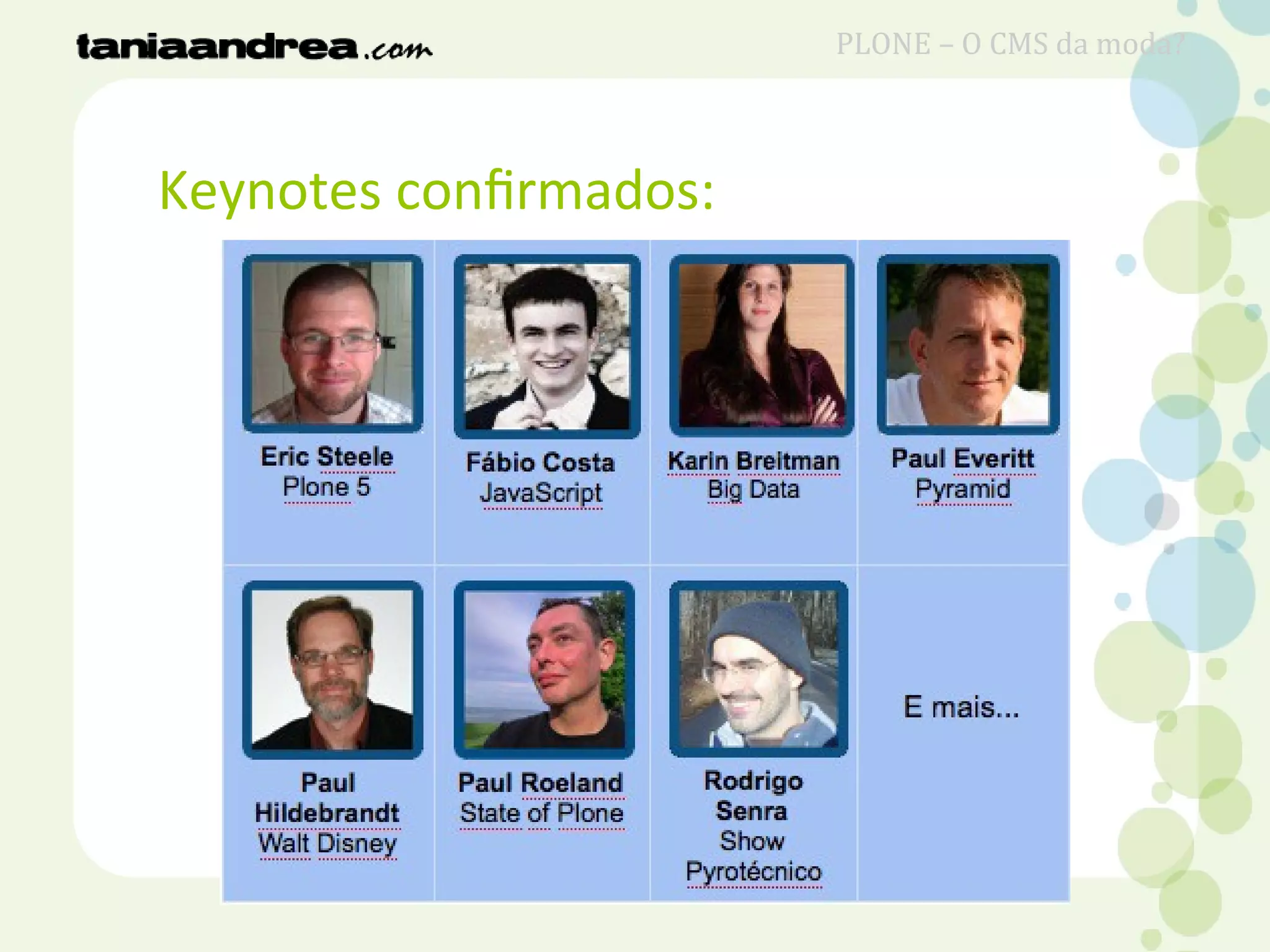 Keynotes confirmados:
PLONE – O CMS da moda?
 