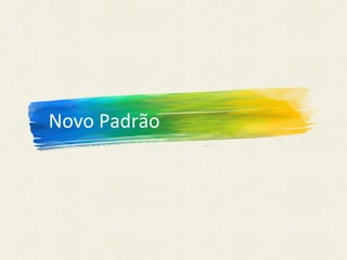 Novo Padrão
 