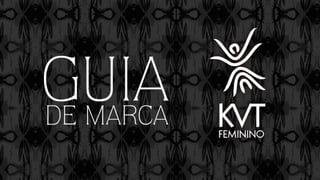 Instituto KVT Feminino | Guia de Marca