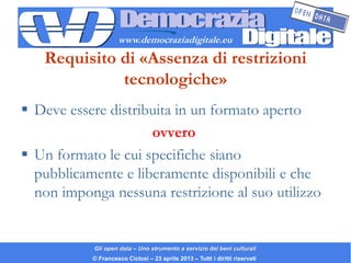 www.democraziadigitale.eu
   Requisito di «Assenza di restrizioni
             tecnologiche»
 Deve essere distribuita in ...