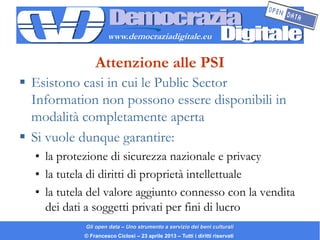 www.democraziadigitale.eu


                Attenzione alle PSI
 Esistono casi in cui le Public Sector
  Information non ...