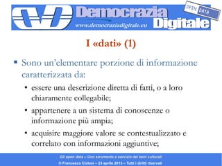 www.democraziadigitale.eu


                            I «dati» (1)
 Sono un’elementare porzione di informazione
  carat...