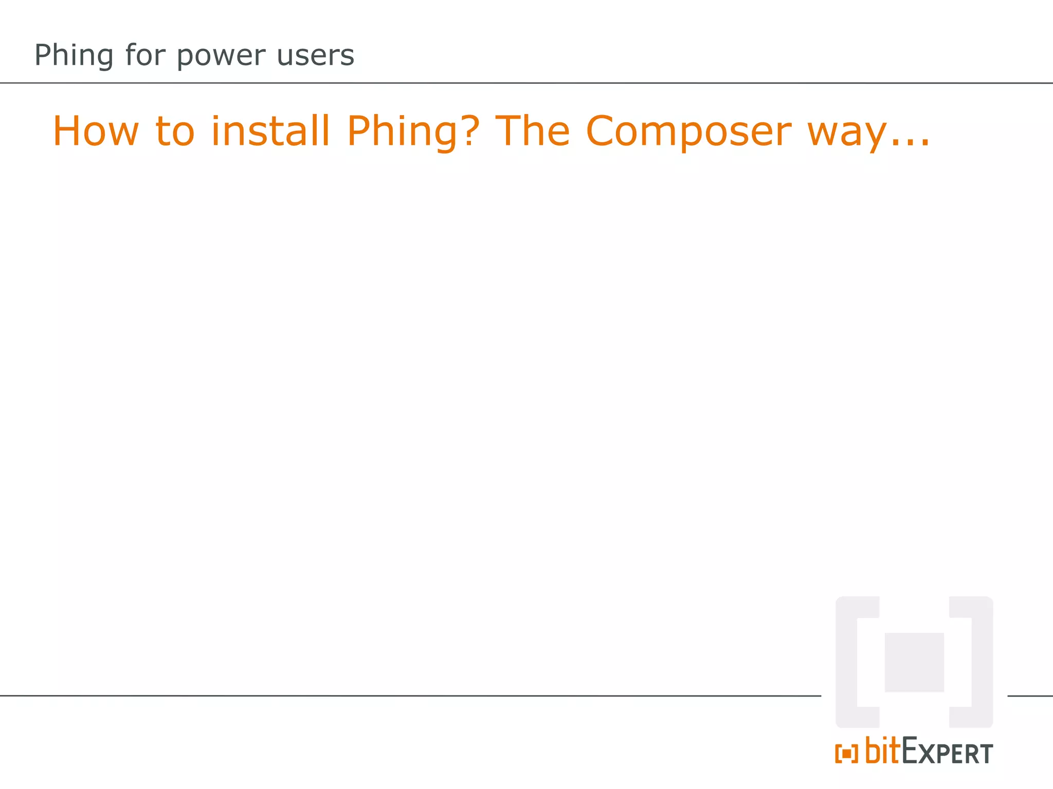 How to install Phing? The Composer way...
Phing for power users
 