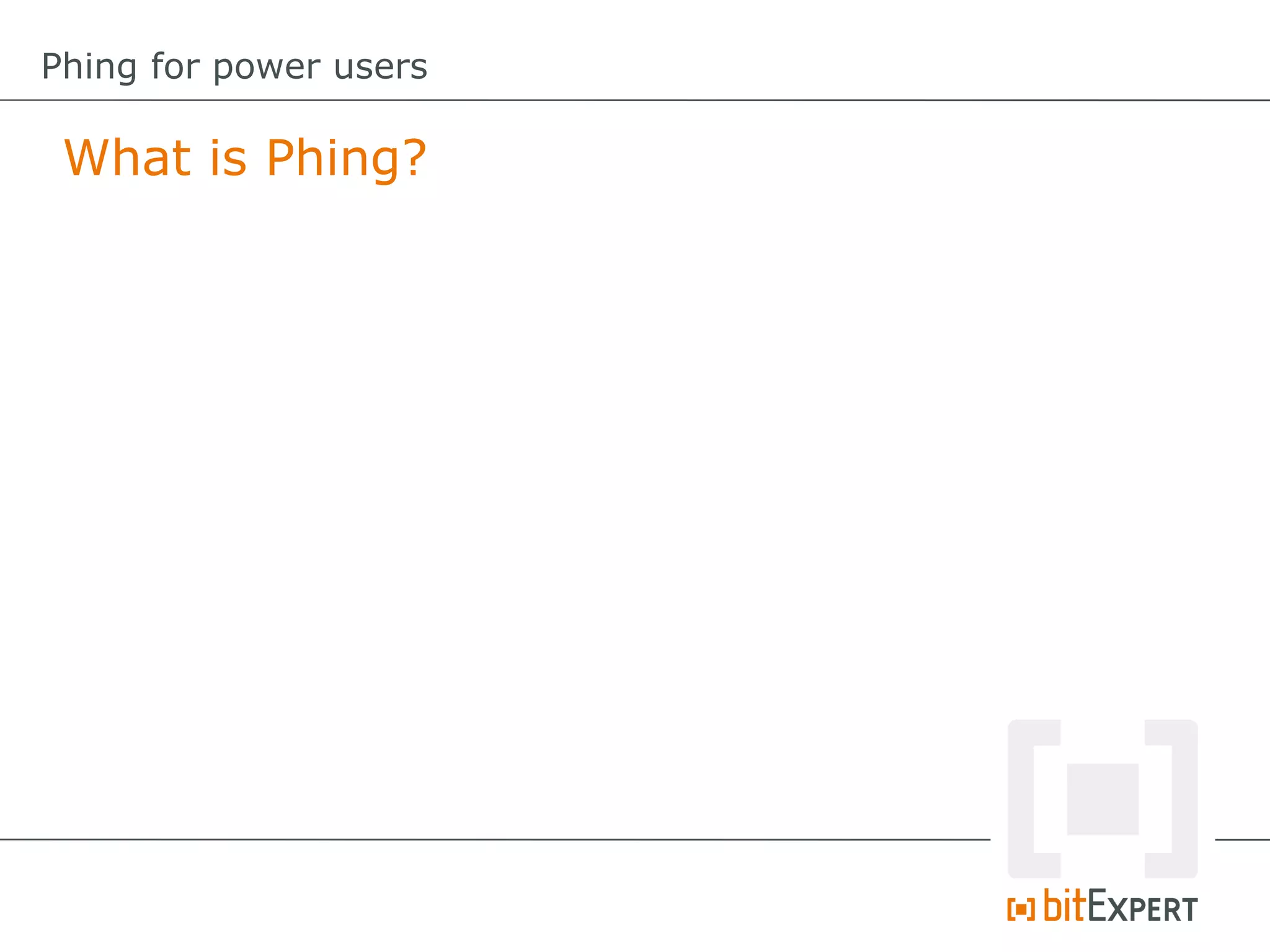 What is Phing?
Phing for power users
 
