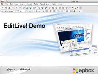 @ephox	
   #EditLive9	
  
EditLive! Demo
 