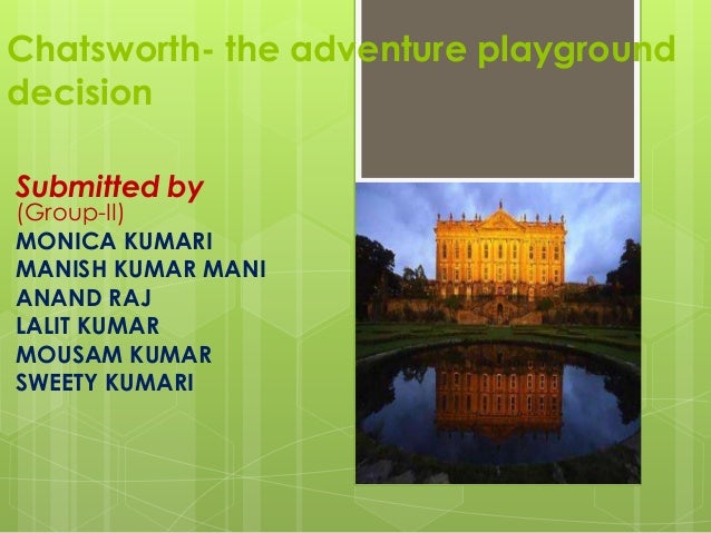 Examples of student case study for chatsworth the adventure playground decision 08 picture