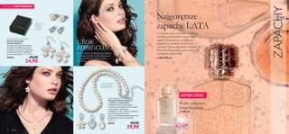 32 Moda
UROK
KOBIECOŚCI
Zestaw 3 par
kolczyków
o różnych
kształtach
Zawieszki naszyjnika
mogą być noszone
razem lub osobno
Noś naszyjnik
jak bransoletkę!
Baw się stylem, zmieniając go zależnie
od swojej fantazji! Zestaw kolczyków
i naszyjnik dają Ci nieograniczone
możliwości.
Enhancing Pearl Necklace Set
Naszyjnik Enhancing Pearl
– zestaw z zawieszkami
Naszyjnik ze sztucznych pereł
z uroczymi zawieszkami. W zestawie
z puzderkiem. Testowany
na obecność niklu. Wymiary: długość
łańcucha sztucznych pereł:
45 cm + przedłużenie łańcuszka 6 cm;
przybliżone wymiary zawieszki:
2 x 3 cm
26431 50,00
29,90
Enhancing Pearl Earring Set
Zestaw kolczyków
Enhancing Pearl
Trzy pary ślicznych kolczyków.
W zestawie dodatkowo czarne
pudełko na biżuterię. Testowany
na obecność niklu. Przybliżone
wymiary kolczyków: 1 x 2,5 cm
26432 40,00
24,90
Najgorętsze
zapachy LATA
O tej porze roku wszystko aż wibruje
od radosnych kolorów i żywiołowej
energii. Potrzebujesz wyrazistego
zapachu, by zaistnieć w tej letniej
symfonii. Nasze zapachowe kolekcje dla
Niej i dla Niego doskonale współgrają
z gorącym pulsem lata!
Woda toaletowa
Eclat Weekend
■ OD STR.34
■ STR.35
ZAPACHY
SUPER CENA!
EDYCJA LIMITOWANA
 