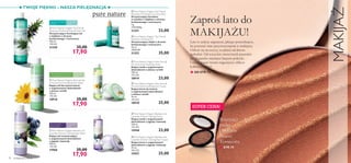 








70 pielęgnacja twarzy
MAKIJAŻ
 Pure Nature Organic Aloe Vera &
Arnica Extract Soothing Face Wash
Kojący żel do mycia twarzy
z organicznymi ekstraktami
z aloesu i arniki
150 ml
119,33/l
18918 25,00
17,90
 Pure Nature Organic Tea Tree &
Rosemary Purifying Wash & Tone Gel
Oczyszczająco-tonizujący żel
z olejkiem z drzewa
herbacianego i rozmarynu
150 ml
119,33/l
21350 25,00
17,90
 Pure Nature Organic Blueberry &
Lavender Extract Calming Face Wash
Kojący żel oczyszczający
z organicznymi ekstraktami
z jagody i lawendy
150 ml
119,33/l
15960 25,00
17,90
 Pure Nature Organic Blueberry &
Lavender Extract Calming Toner
Kojący tonik z organicznymi
ekstraktami z jagody i lawendy
150 ml
153,33/l
15948 23,00
 Pure Nature Organic Blueberry &
Lavender Extract Calming Face Cream
Kojący krem z organicznymi
ekstraktami z jagody i lawendy
75 ml
333,33/l
15957 25,00
 Pure Nature Organic Aloe Vera &
Arnica Extract Soothing Face Cream
Kojący krem do twarzy
z organicznymi ekstraktami
z aloesu i arniki
75 ml
333,33/l
18920 25,00
 Pure Nature Organic Aloe Vera &
Arnica Extract Soothing Toner
Kojący tonik z organicznymi
ekstraktami z aloesu i arniki
150 ml
153,33/l
18919 23,00
TWOJE PIĘKNO – NASZA PIELĘGNACJA
 Pure Nature Organic Tea Tree &
Rosemary Purifying Corrective Stick
Oczyszczający korektor
w sztyfcie z olejkiem z drzewa
herbacianego i rozmarynu
4 g
5750,00/kg
21351 23,00
 Pure Nature Organic Tea Tree &
Rosemary Purifying Oil
Oczyszczający olejek z drzewa
herbacianego i rozmarynu
10 ml
3500,00/l
21352 35,00
Zaproś lato do
MAKIJAŻU!
Lato to jedyny argument, jakiego potrzebujesz,
by porzucić stare przyzwyczajenia w makijażu.
Odważ się na rzeczy, za jakimi od dawna
tęskniłaś. Od soczyście owocowych paznokci
po elegancko muśnięte brązem policzki…
Czas pokazać światu najgorętsze oblicze
kobiecej natury!
Brązujący
puder
Oriﬂame
Beauty
Terracotta
■ OD STR.72
■ STR.74
SUPER CENA!
Do wszystkich
typów skóry
W każdym
wieku
W każdym
wieku
Do cery normalnej
i tłustej
W każdym
wieku
Do wszystkich typów cery,
w szczególności wrażliwej
 