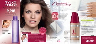 24916
Porcelain
24917
Fair Nude
24918
Nude Pink
24921
Natural Beige
24922
Light Ivory
24924
Warm Sand
 
72 makijaż
KOMPLEKS ODNAWIAJĄCY
SKÓRĘ
Opracowany przez naukowców
z Instytutu Badań nad Skórą,
ten ekskluzywny kompleks
posiada udowodnione,
podwójne działanie
przeciwstarzeniowe, zarówno
na powierzchni skóry,
jak i w warstwie naskórka.
SKÓRĘ
Opracowany przez naukowców
z Instytutu Badań nad Skórą,
ten ekskluzywny kompleks
posiada udowodnione,
podwójne działanie
przeciwstarzeniowe, zarównoprzeciwstarzeniowe, zarównoprzeciwstarzeniowe, zarówno
na powierzchni skóry,na powierzchni skóry,
NAWET DO
TRWAŁOŚCI*
*Testy kliniczne
Makijaż: Podkład Everlasting 24922 Light Ivory, Zestaw do brwi Oriﬂame
Beauty 21241, Cienie do powiek Oriﬂame Beauty Colour Pro 22919 Smoky
Brown, Kredka do powiek Oriﬂame Beauty Smooth Deﬁner 22491 Brown,
Tusz podkręcający rzęsy Oriﬂame Beauty 13966 Black, Błyszczyk do ust Booster
23847 Pear.
 Foundation Wedges
Gąbeczki do podkładu
4 gąbeczki w zestawie.
Wymiary: 7,6 x 5 x 2,4 cm
24860 6,00
3,90
EKSPERT RADZI
Oriﬂame Beauty All-over
Make-up Remover
Płyn do demakijażu
Oriﬂame Beauty
100 ml
280,00/l
22860 28,00
ZOBACZ LISTĘ HITÓW NA LATO!
Czy codziennie
dążysz do perfekcji?
Świadomość, żeTwoja cera wygląda nieskazitelnie,
naprawdę może dodać Ci pewności siebie, wprawić
w doskonały nastrój i ułatwić poradzenie sobie z różnymi
wyzwaniami na drodze do osiągnięcia celu.
PERFEKCYJNY
MAKIJAŻ NA DŁUŻEJ!
WASZA OCENA*
Cena przystępna, jakość doskonała.
Świetnie kryje, wygładza i pielęgnuje cerę,
nie zatyka porów. Przy cerze mieszanej
z niedoskonałościami sprawdza się na 5+.
Małgorzata,
Polska
*Na podstawie 505 ocen w skali światowej
Black, Błyszczyk do ust Booster
Jona
saWrameeell
a
LISTA HIT
Ó
W
24,90
 EverLasting Foundation
Podkład Everlasting
Wysokiej jakości podkład z opatentowaną
technologią Skincare gwarantuje trwały,
nieskazitelny makijaż przez długi czas.
Zapewnia aksamitnie gładkie wykończenie
makijażu i zwiększa uczucie komfortu skóry.
Pozwala uzyskać efekt od średnio do mocno
kryjącego. 30 ml
830,00/l
45,00Świat kosmetyków kusi takim bogactwem możliwości, że łatwo się pogubić
lub całkowicie dać się ponieść chwilowym emocjom. Nie martw się
– nie pozwolę, by Ciebie to spotkało!W tym Katalogu prezentuję kilka
kosmetyków z mojej „Listy hitów”, które pomogą Ci zapanować nad
makijażem w prosty sposób, a jednocześnie zapewnią olśniewający wygląd
i pozwolą wywierać fantastyczne wrażenie.
Jonas Wramell
Globalny Dyrektor
Artystyczny Oriflame
9,90!
TYLKO
TERAZ!
Płyn do demakijażu za
przy zakupie dowolnego
kosmetyku ze str. 73 – 94.
 