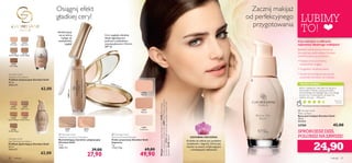 22721
Porcelain
22722
Light Ivory
22723
Natural Beige
22724
Golden Beige
22725
Dark Beige
23809
Sand
23810
Rose
22740
Natural
22741
Medium
22851
Translucent
22740 Natural
23809Sand
21621
Porcelain
21622
Light Ivory
21624
Natural Rose
21623
Natural Beige
21625
Golden Beige



makijaż 8180 makijaż
SPRÓBUJESZ DZIŚ,
POLUBISZ NA ZAWSZE!OZDOBNA ORCHIDEA
Orchidea od wieków jest symbolem
zmysłowości i elegancji.Znana jest
również ze swoich zmiękczających
i nawilżających właściwości.
Giordani Gold
Adaptive Foundation
Podkład adaptacyjny Giordani Gold
30 ml
2066,67/l
62,00
Zacznij makijaż
od perfekcyjnego
przygotowania
Osiągnij efekt
gładkiej cery!
Idealnie łączy
się ze skórą,
nadając jej
nieskazitelny
wygląd
Giordani Gold
Age Defying Foundation
Podkład ujędrniający Giordani Gold
30 ml
2066,67/l
62,00
WASZA OCENA*
Cera wygląda młodziej
dzięki łagodzącemu
pudrowi z jedwabiem,
antyoksydantami i ﬁltrami
SPF 10
Czy marzysz o odkryciu
tajemnicy idealnego makijażu?
Będziesz zachwycona luksusową
formułą bazy pod makijaż Giordani
Gold! Kochamy ją, ponieważ…
• Nadaje cerze promienny,
nieskazitelny wygląd
• Wygładza i zmiękcza skórę
• Doskonale przygotowuje ją pod
pozostałe kosmetyki do makijażu
Jedna z najlepszych baz, jakie do tej pory
stosowałam. Kobiety szukają produktu
uniwersalnego do każdego typu cery. Mogę
pokusić się o stwierdzenie, że baza GG
właśnie nim jest… Polecam!
Ewelina
Polska
*Na podstawie 232 ocen w skali światowej
 Giordani Gold
Make-up Base
Baza pod makijaż Giordani Gold
30 ml
830,00/l
22760 42,00
24,90
 Giordani Gold
Supreme Pressed Powder
Puder prasowany Giordani Gold
Supreme
7 g
7128,57/kg
69,00
49,90
 Giordani Gold
Adaptive Luminous Concealer
Rozświetlający korektor adaptacyjny
Giordani Gold
7 ml
3985,71/l
39,00
27,90
Makijaż:BazapodmakijażGiordaniGold22760,Rozświetlający
korektoradaptacyjnyGiordaniGold23809Sand,Podkładadaptacyjny
GiordaniGold22722LightIvory,PuderprasowanyGiordaniGold
Supreme22740Natural.
LUBIMY
TO!
 