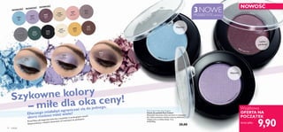 26664 Shee
rLavender
26663 Light Blue
26665 Copper Plum
22592
Silver
Grey
22596
Asphalt
Black
22595
Sparkling
Forest
22591
Taupe
Metal
22590
Pink
Shimmer
22589
Champagne
Pearl
23867
Shimmering
White
23868
Pearly
Gold
23869
Earthy
Brown
26663
Light
Blue
26664
Sheer
Lavender
26665
Copper
Plum
26663
Light Blue
26664
Sheer
Lavender
26665
Copper
Plum
14 makijaż
Pure Colour Mono Eye Shadow
Cienie do powiek Pure Colour
Niezwykle twarzowe cienie,zarówno w matowym,
jak i lekko perłowym wydaniu,stworzą efektowny
makijaż oczu na każdą okazję.1,5 g
6600,00/kg
20,00
NOWOŚĆ
Wyjątkowa
OFERTA NA
POCZĄTEK
teraz tylko
NOWOŚĆ
PrzedTobą całe bogactwo kolorów,a wszystkie w atrakcyjnych cenach!
Eksperymentuj z różnymi odcieniami:od matowych do perłowych.
3NOWE
PRZEJRZYSTE odcienie
Dlaczego miałabyś ograniczać się do jednego,
skoro możesz mieć wiele?
9,90
NOWOŚĆ NOWOŚĆ
Lekko
perłowy
Matowy
Matowy
Szykowne kolory
– miłe dla oka ceny!
 