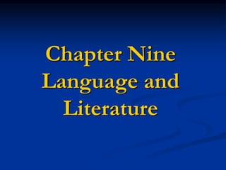 Chapter Nine
Language and
Literature
 