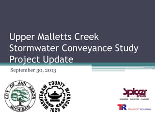 Upper Malletts Creek
Stormwater Conveyance Study
Project Update
September 30, 2013

 