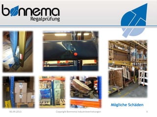 Mögliche Schäden
06.09.2013 Copyright Bonnema Industrievertretungen 3
 