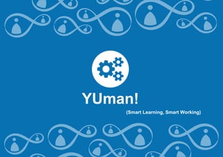 YUman!
(Smart Learning, Smart Working)
 