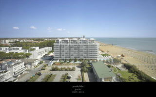 jesolo lido 
jesolo 
2007 - 2012 
 