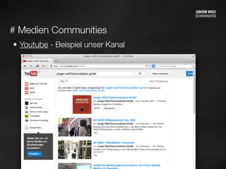 # Medien Communities
• Youtube - Beispiel unser Kanal
Mittwoch, 11. September 13
 