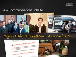 # 4 Kommunikations-Inhalte
Sympathie · Kompetenz · Authentizität
Mittwoch, 11. September 13
 