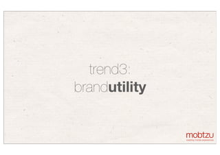 conﬁdential
mobile apps for brands
trend3:
brandutility
35
 