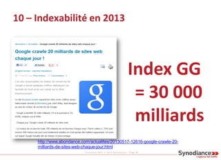 Formation SEO © 2013 Synodiance – Page 36
10 – Indexabilité en 2013
Index GG
= 30 000
milliards
http://www.abondance.com/a...