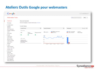 Formation SEO © 2013 Synodiance – Page 42
Ateliers Outils Google pour webmasters
 