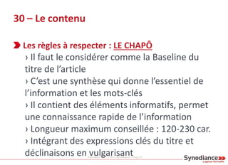 Formation SEO © 2013 Synodiance – Page 67
30 – Le contenu
Les règles à respecter : LE CHAPÔ
› Il faut le considérer comme ...