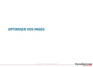 Formation SEO © 2013 Synodiance – Page 69
OPTIMISER VOS PAGES
 