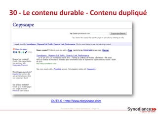 Formation SEO © 2013 Synodiance – Page 71
30 - Le contenu durable - Contenu dupliqué
OUTILS : http://www.copyscape.com
 