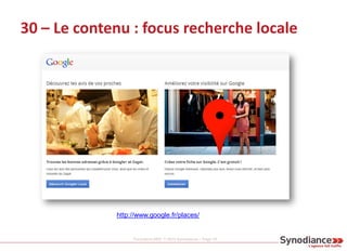 Formation SEO © 2013 Synodiance – Page 79
30 – Le contenu : focus recherche locale
http://www.google.fr/places/
 