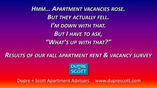 Dupre + Scott Apartment Advisors www.duprescott.com
 