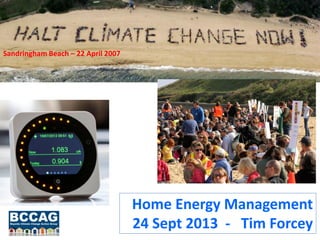 Home Energy Management
24 Sept 2013 - Tim Forcey
Sandringham Beach – 22 April 2007
 