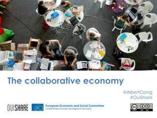 The collaborative economy
@AlbertCanig
#OuiShare
 