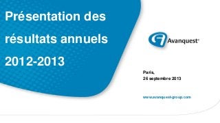 www.avanquest-group.com
Présentation des
résultats annuels
2012-2013
Paris,
26 septembre 2013
 