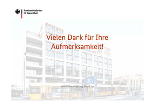 Vielen Dank für Ihre
Aufmerksamkeit!

mina.ahmadi@bmg.bund.de

 