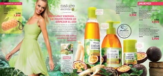 


133132 aseo personal
 Nature Secrets Shower Gel
with invigorating Ginseng & Passion fruit
Gel de Ducha Estimulante con Ginseng
y Maracuyá Nature Secrets
Limpia y revitaliza la piel con Ginseng
estimulante y Maracuyá acondicionador.
Sin agentes jabonosos. pH neutro. 250 ml.
26443 5,95€
3,95€
 Nature Secrets
Anti-perspirant 24h Deodorant
with Invigorating Ginseng & Passion Fruit
Desodorante Roll-On
Antitranspirante 24H Estimulante con
Ginseng y Maracuyá Nature Secrets
Fresco desodorante antitranspirante
de secado rápido con revitalizante aroma
de Ginseng y Maracuyá. 50 ml.
26444 3,95€
2,95€
 Nature Secrets Liquid Soap
with invigorating Ginseng & Passion fruit
Jabón Líquido para Manos Estimulante
con Ginseng y Maracuyá
Nature Secrets
Revitaliza tus manos con su exótica esencia
de Ginseng y Maracuyá. Desarrollado
con aceites vegetales hidratantes
y acondiconadores. 300 ml.
26445 6,95€
4,95€
FRESCURAY ENERGÍA…
¡LA MEJOR FORMA DE
EMPEZAR EL DÍA!
Estimula tus sentidos con su combinación
aromática de Ginseng y Maracuyá. Formulada para
todo tipo de pieles, el extracto de Ginseng devuelve
la salud y la energía a tu piel, mientras que el
extracto de Maracuyá la refresca y suaviza.
¡La esencia más exótica
nos ofrece los mejores
beneﬁcios!
*Test clínico
– un secreto natural –
Colour Sponge
Esponja Nature Secrets
Suave esponja de PU.
Tamaño: 14 x 8 x 4 cm.
Accesorio.
26830 2,95€
1,95€
Gel de Ducha
vigorizante con
aroma
revitalizante
Frescura
revitalizante
durante todo
el día*
Jabón de manos
líquido para toda
la familia
EXISTENCIAS LIMITADAS
GINSENG &
MARACUYÁ
Las propiedades
antioxidantes
y estimulantes del Ginseng
fortalecen la salud de la
piel mientras que el
Maracuyá es rico en
Vitaminas A y C y
beneﬁcioso por su efecto
suavizante y
acondicionador.
¡NUEVO!
¡PRUÉBALA!
Desliza la muñeca
sobre los productos
y disfruta de su
aroma
 