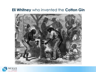 Eli Whitney who invented the Cotton Gin
 