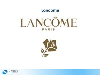 Lancome
 