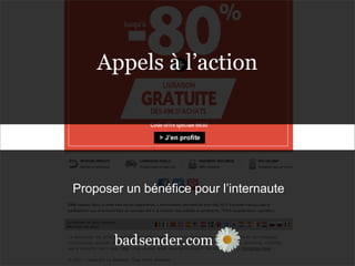 sender.combad
Proposer un bénéfice pour l’internaute
sender.combad
Appels à l’action
 