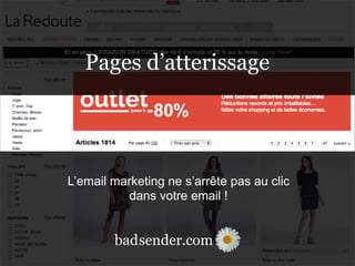 sender.combad
L’email marketing ne s’arrête pas au clic
dans votre email !
sender.combad
Pages d’atterissage
 