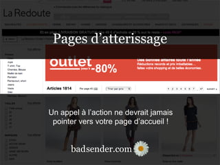 sender.combad
Un appel à l’action ne devrait jamais
pointer vers votre page d’accueil !
sender.combad
Pages d’atterissage
 