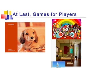At first, we start from an idea…At Last, Games for Players
 