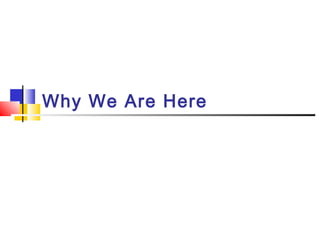 Why We Are Here
 